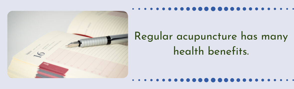 Regular acupuncture has many health benefits